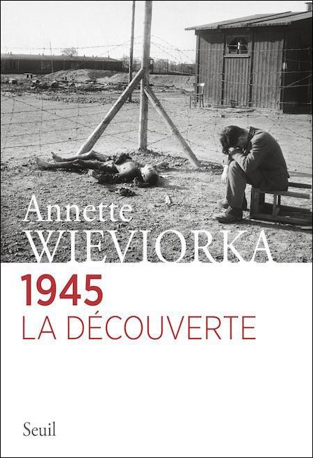 Photographie de la 1e de couverture de l'ouvrage d'Annette Wieworka, 1945