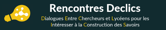 Logo Declic : Dialogues Entre Chercheurs et Lycéens pour les Intéresser à la Construction des Savoirs